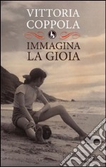 Immagina la gioia libro