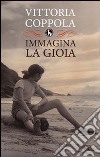 Immagina la gioia libro