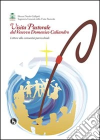 Visita pastorale del vescovo Domenico Caliandro. Lettere alle comunità parocchiali libro