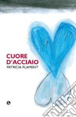 Cuore d'acciaio libro