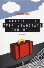 Grazie per aver viaggiato con noi libro