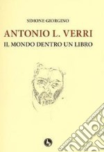 Antonio L. Verri. Il mondo dentro un libro libro