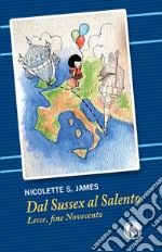 Dal Sussex al Salento. Lecce, fine Novecento. Ediz. italiana e inglese libro