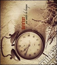 Su'd'Est. Jeu suntu lu tiempu. Con CD Audio libro