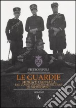 Le guardie. Storia e cronaca del corpo di polizia municipale di Monopoli libro