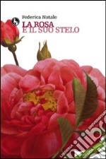 La rosa e il suo stelo libro