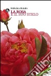 La rosa e il suo stelo libro