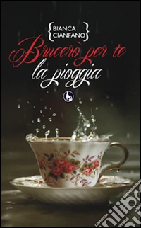 Brucerò per te la pioggia libro