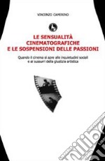 Le sensualità cinematografiche e le sospensioni delle passioni libro