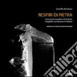 Respiri di pietra. Monumenti megalitici del Salento libro