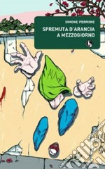 Spremuta d'arancia a mezzogiorno libro