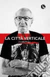 La città verticale libro