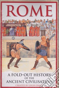 Rome. A fold out history of the ancient civilisation. Ediz. illustrata libro