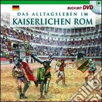 Das alltagsleben im Kaiserlichen Rom. Con DVD