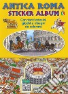 Ancient Rome. Sticker album. Ediz. italiana libro