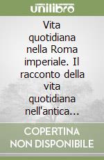 Vita quotidiana nella Roma imperiale. Il racconto della vita quotidiana nell'antica Roma... Ediz. giapponese. Con DVD libro