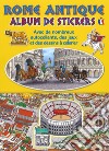 Ancient Rome. Sticker album. Ediz. francese libro