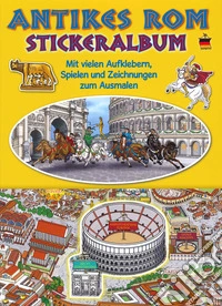 Ancient Rome. Sticker album. Ediz. tedesca libro