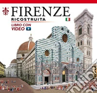 Firenze ricostruita. Con video online