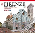 Firenze ricostruita. Con video online libro