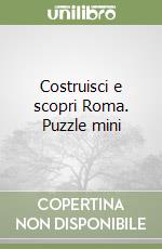 Costruisci e scopri Roma. Puzzle mini