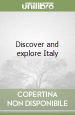 Discover and explore Italy libro