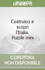 Costruisci e scopri l'Italia. Puzzle mini libro