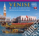 Venezia ieri e oggi. Ediz. francese. Con video scaricabile online libro