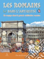 Gli antichi romani. Un viaggio nella grande civiltà romana. Ediz. francese libro