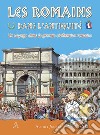 Gli antichi romani. Un viaggio nella grande civiltà romana. Ediz. francese libro