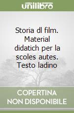 Storia dl film. Material didatich per la scoles autes. Testo ladino libro