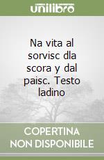 Na vita al sorvisc dla scora y dal paisc. Testo ladino libro