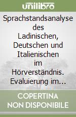 Sprachstandsanalyse des Ladinischen, Deutschen und Italienischen im Hörverständnis. Evaluierung im ladinischen Kindergarten