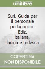 Suri. Guida per il personale pedagogico. Ediz. italiana, ladina e tedesca libro