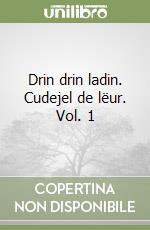 Drin drin ladin. Cudejel de lëur. Vol. 1 libro