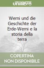 Werni und die Geschichte der Erde-Werni e la storia della terra libro