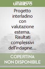 Progetto interladino con valutazione esterna. Risultati complessivi dell'indagine effettuata nella scuola primaria di Pieve di Livinallongo libro