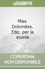 Mies Dolomites. Ediz. per la scuola