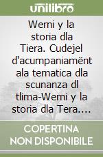 Werni y la storia dla Tiera. Cudejel d'acumpaniamënt ala tematica dla scunanza dl tlima-Werni y la storia dla Tera. Sföi sön la sconanza dl clima libro