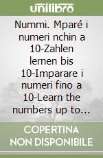 Nummi. Mparé i numeri nchin a 10-Zahlen lernen bis 10-Imparare i numeri fino a 10-Learn the numbers up to 10 libro