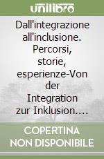 Dall'integrazione all'inclusione. Percorsi, storie, esperienze-Von der Integration zur Inklusion. Wege, Erzählungen, Erfahrungen-Dal'integrazion al'inclujion 1977/2020. Piedies, stories, esperienzes libro