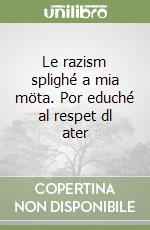 Le razism splighé a mia möta. Por eduché al respet dl ater libro