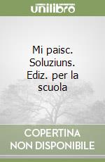 Mi paisc. Soluziuns. Ediz. per la scuola libro