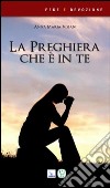 La preghiera che è in te libro di Vissani Anna Maria