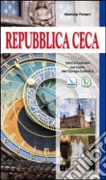 Repubblica Ceca. Santi e santuari nel cuore dell'Europa cattolica