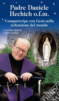 Padre Daniele Hechich o.f.m. Compartecipe con Gesù nella redenzione del mondo libro