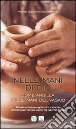 Nelle mani di Dio come argilla nelle mani del vasaio libro