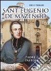 Sant'Eugenio de Mazenod. Padre e pastore libro di Tessari Dino