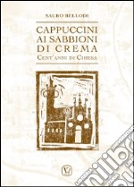 Cappuccini ai Sabbioni di Crema. Cent'anni di Chiesa