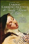 L'arduo cammino ascetico di Santa Teresa d'Avila. Nel suo mistico castello interiore libro